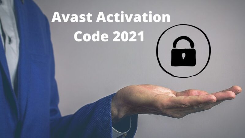 Avast Activation Code 2021 – Register Your Avast Antivirus Now