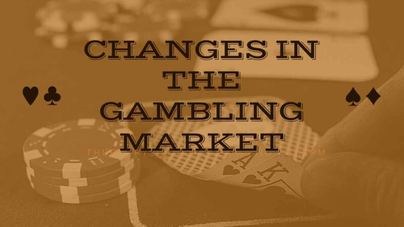 Changes in the gambling market