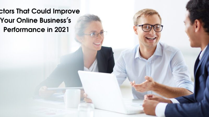 5 Factors That Could Improve Your Online Business’s Performance in 2022