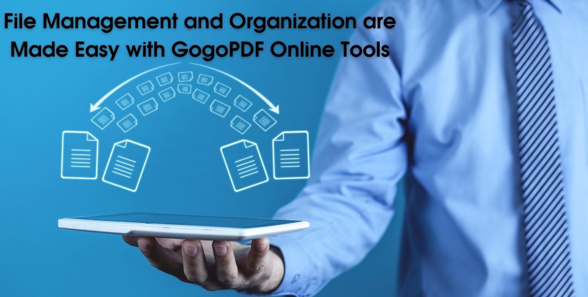 File Management and Organization are Made Easy with GogoPDF Online Tools