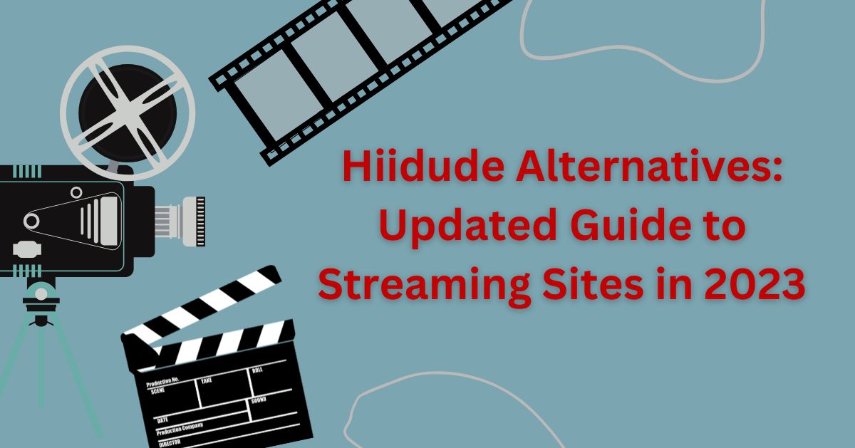 Hiidude Alternatives: Updated Guide to Streaming Sites in 2023