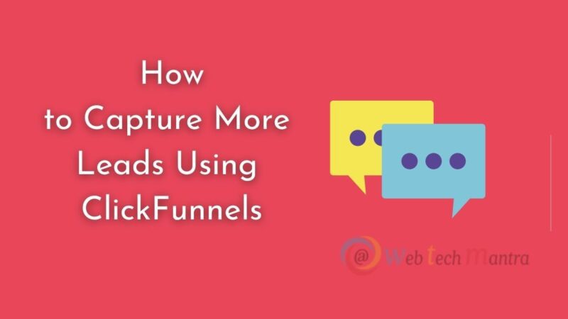 How to Capture More Leads Using ClickFunnels