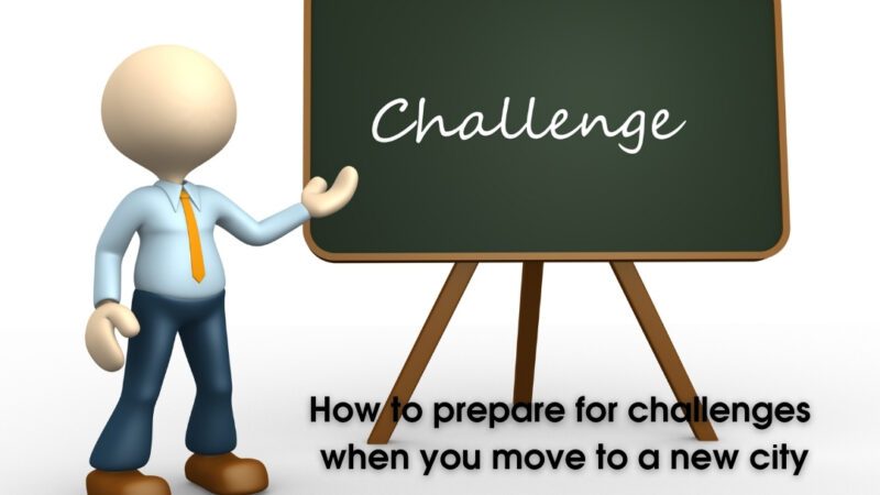 How to prepare for challenges when you move to a new city