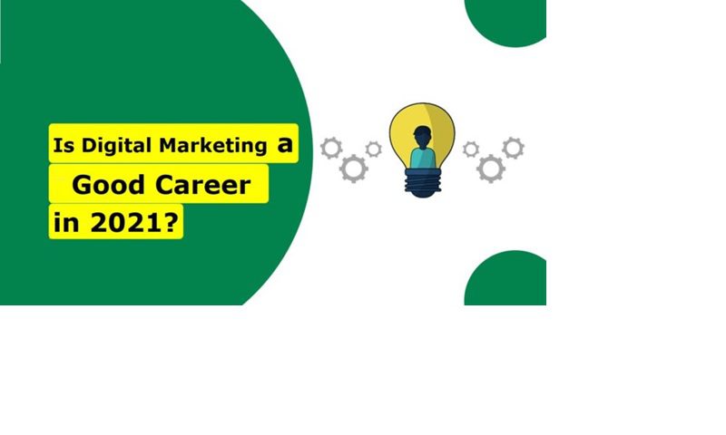 Is Digital Marketing a Good Career in 2021