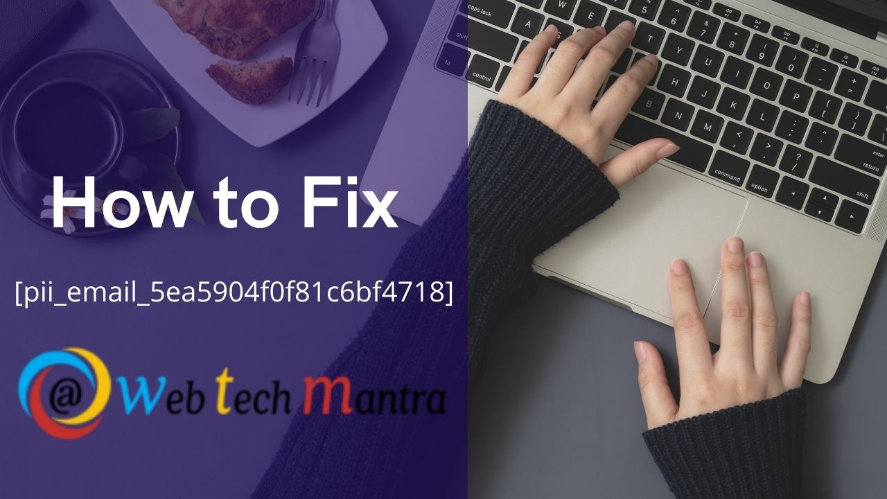 How to Fix Outlook [pii_email_5ea5904f0f81c6bf4718] Error Code