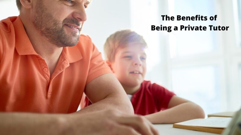 The Benefits of Being a Private Tutor