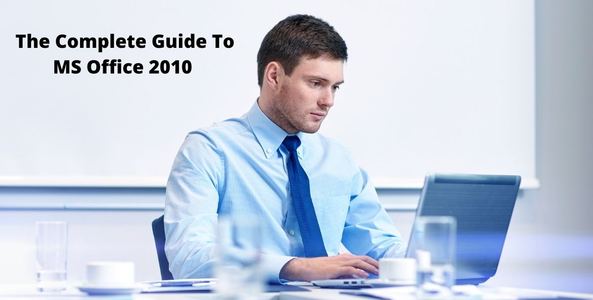 The Complete Guide To MS Office 2010 | Microsoft Office 2010 | Brief Guide