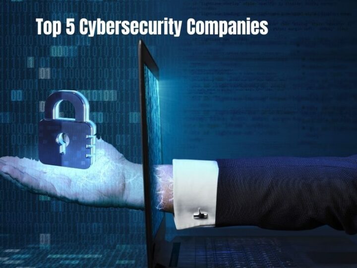 Top 5 Cybersecurity Companies In 2021 | Latest Updates | Necessary Facts