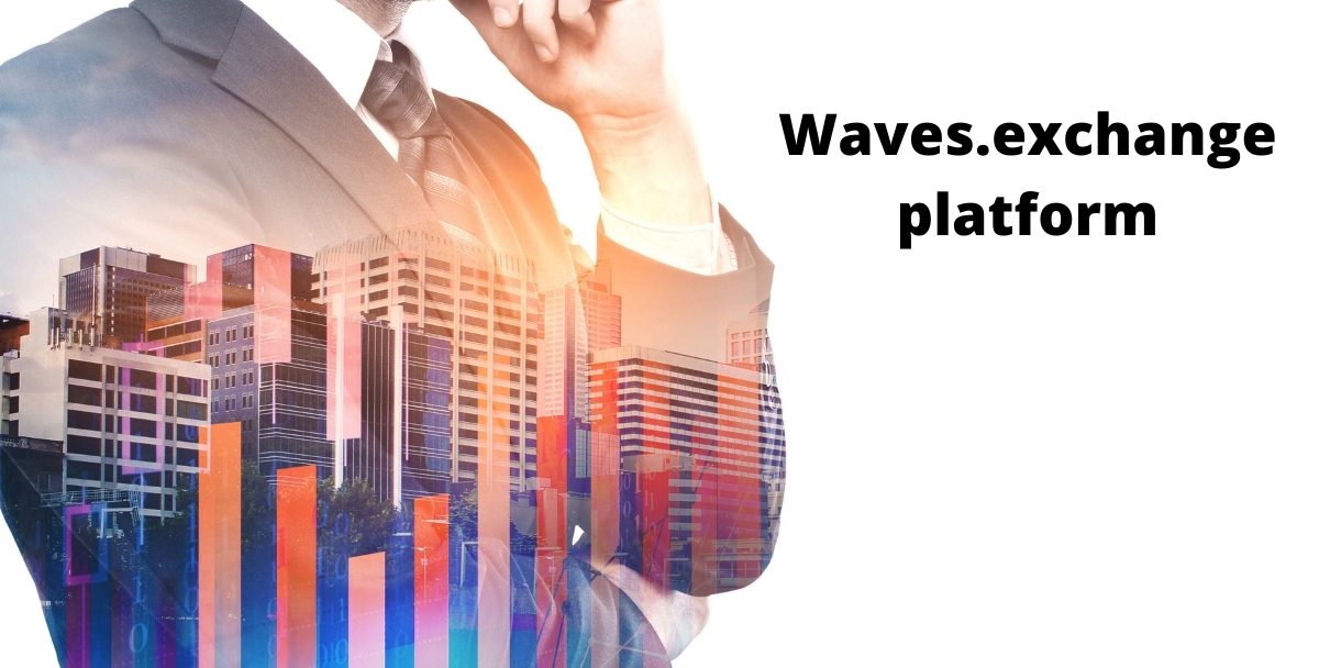 Why should Waves.exchange platform Be Used To Trade