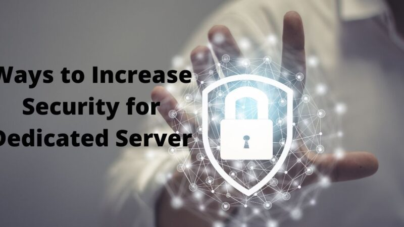 Ways to Increase Security for Dedicated Server