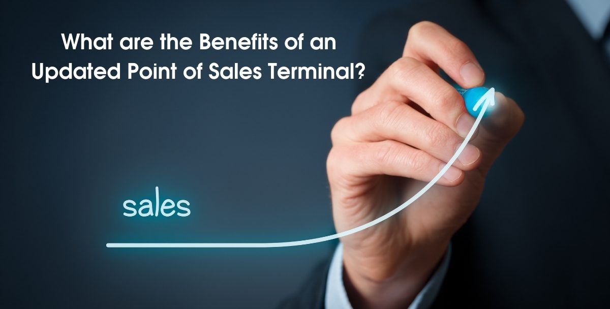 What are the Benefits of an Updated Point of Sales Terminal?