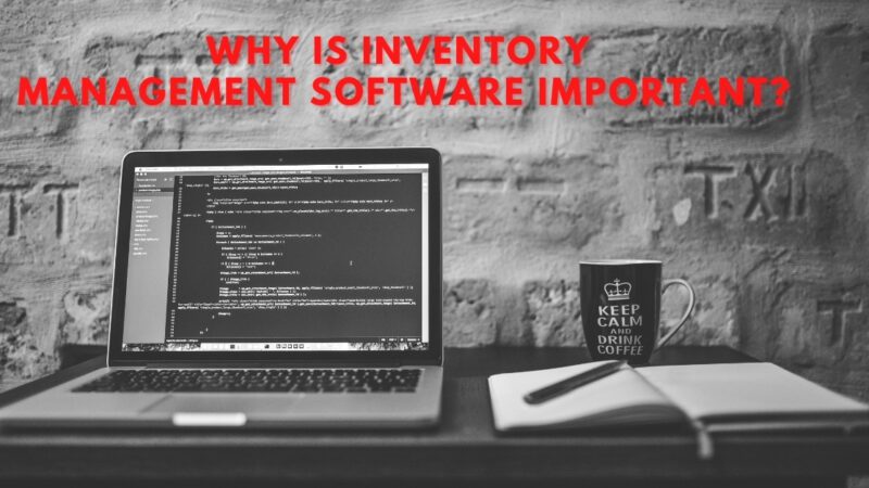 Why is inventory management software important?