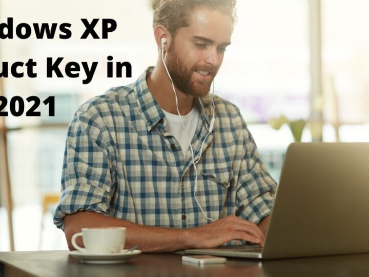 100% Working Windows XP Product Key in 2021 | Latest Updates