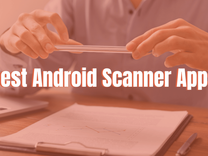 12 Best Android Scanner Apps You Should Know 2022