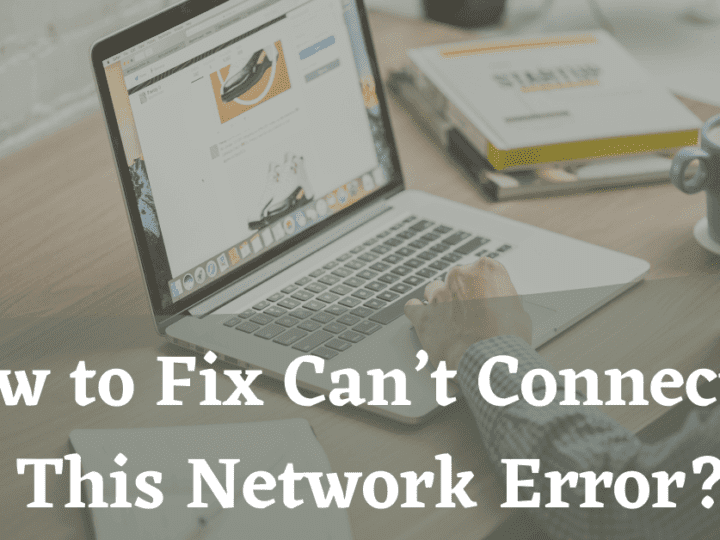 How to Fix Can’t Connect To This Network Error?