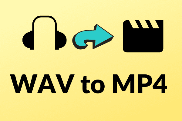 Best 3 ways to convert WAV to MP4